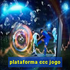 plataforma ccc jogo